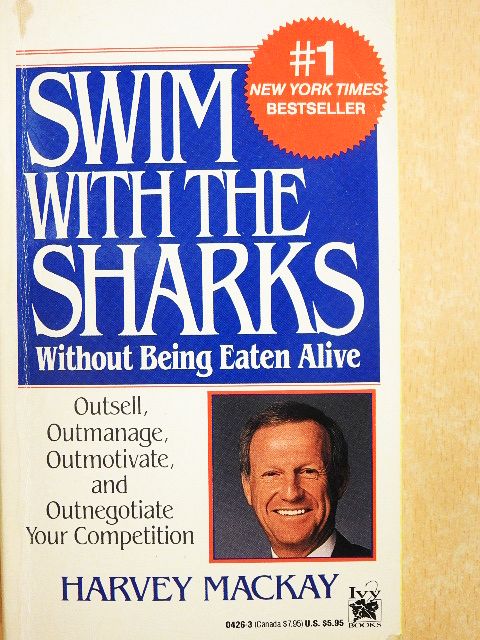 Harvey Mackay - Swim with the Sharks without Being Eaten Alive [antikvár]