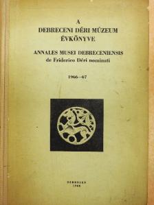 B. Sey Katalin - A Debreceni Déri Múzeum évkönyve 1966-67 [antikvár]