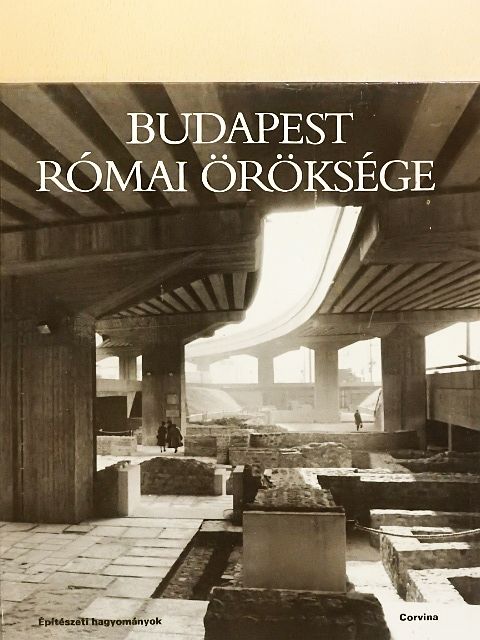 Kaiser Anna - Budapest római öröksége [antikvár]