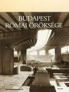 Kaiser Anna - Budapest római öröksége [antikvár]