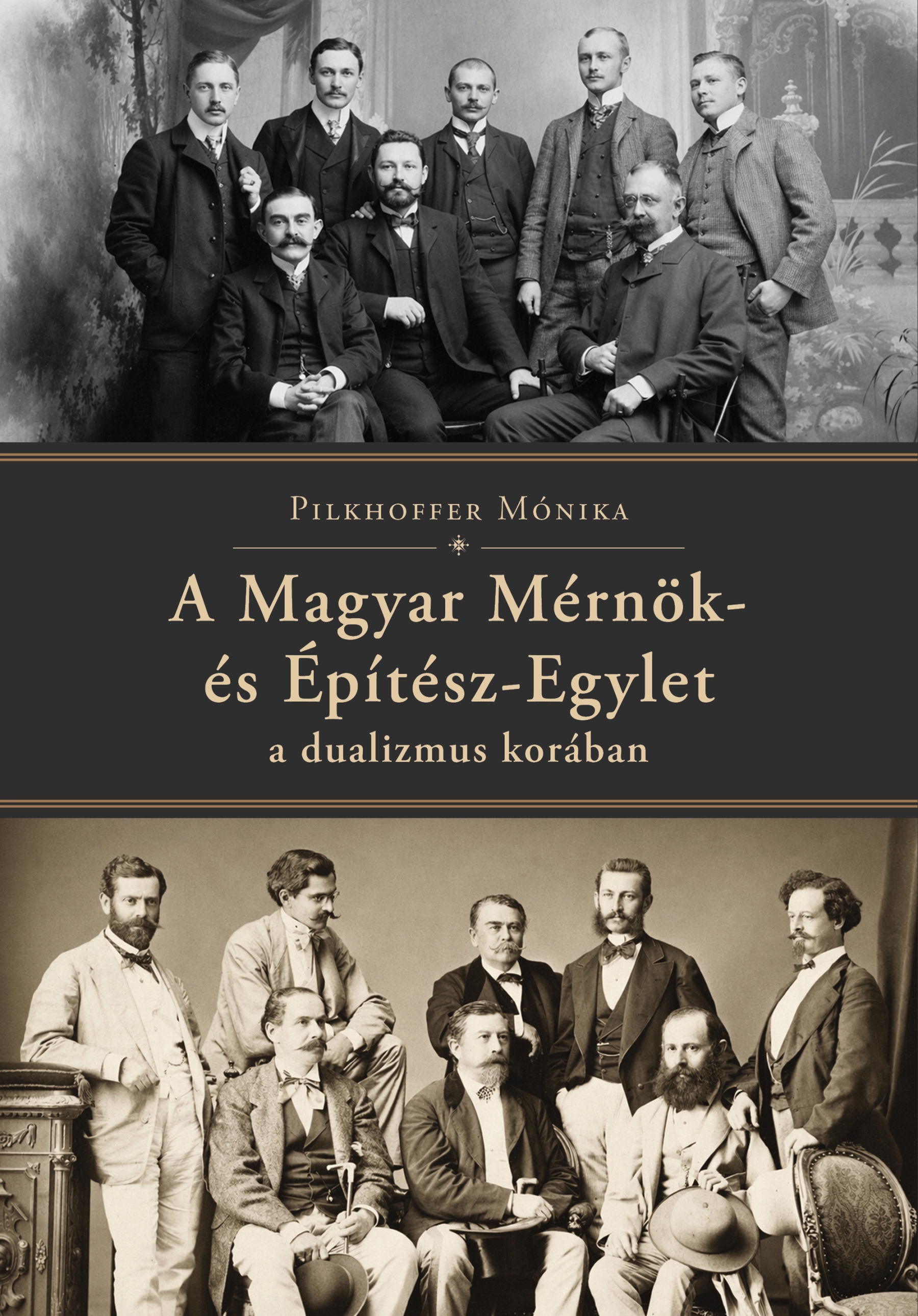 Pilkhoffer Mónika - A Magyar Mérnök- és Építész-Egylet a dualizmus korában