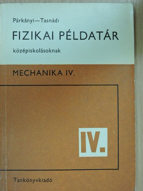 Párkányi László - Fizikai példatár középiskolásoknak IV. [antikvár]