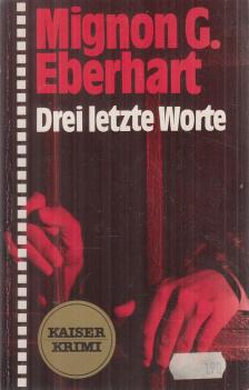 MIgnon G. Eberhart - Drei letzte Worte [antikvár]