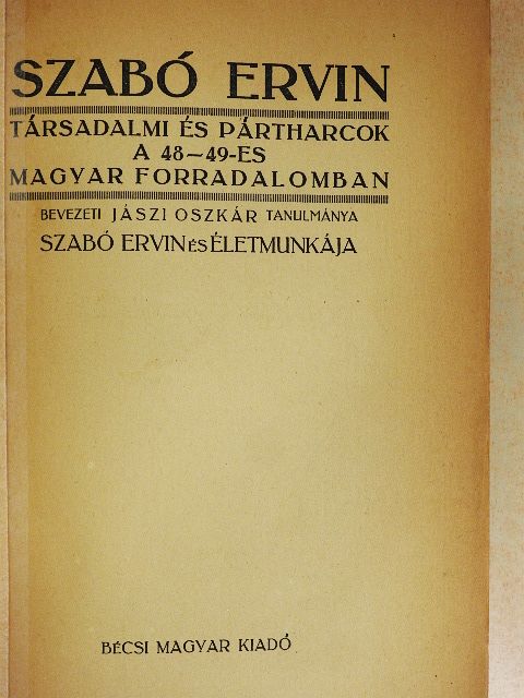 Szabó Ervin - Társadalmi és pártharcok a 48-49-es magyar forradalomban [antikvár]