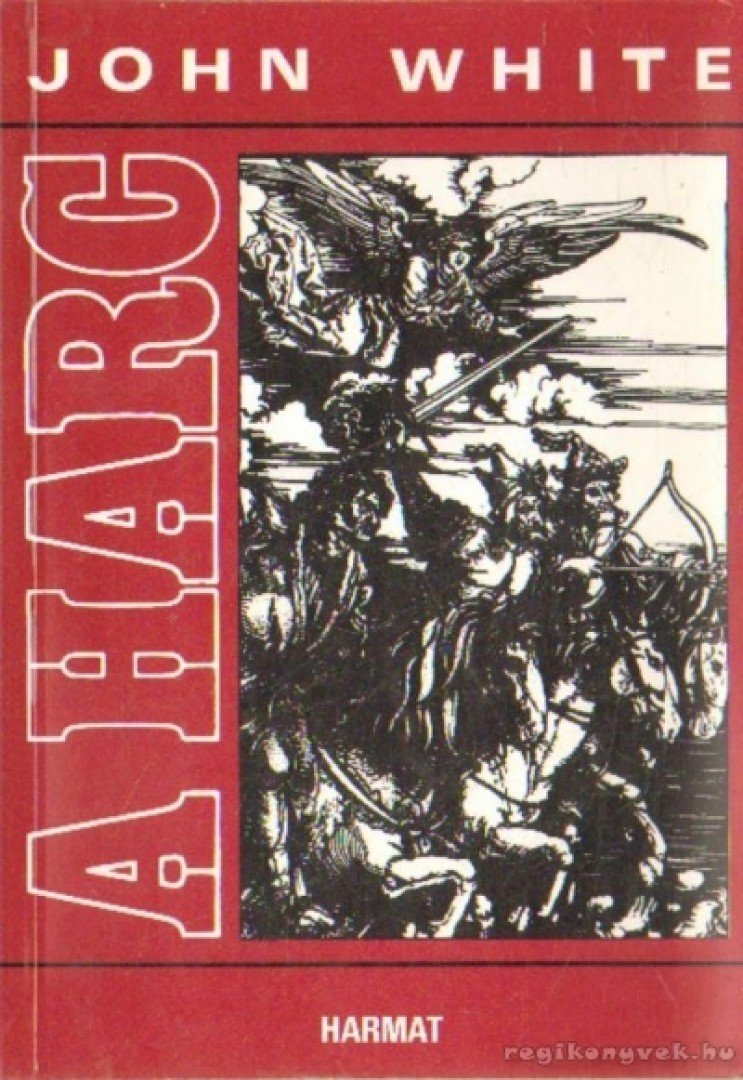 White, John - A harc [antikvár]