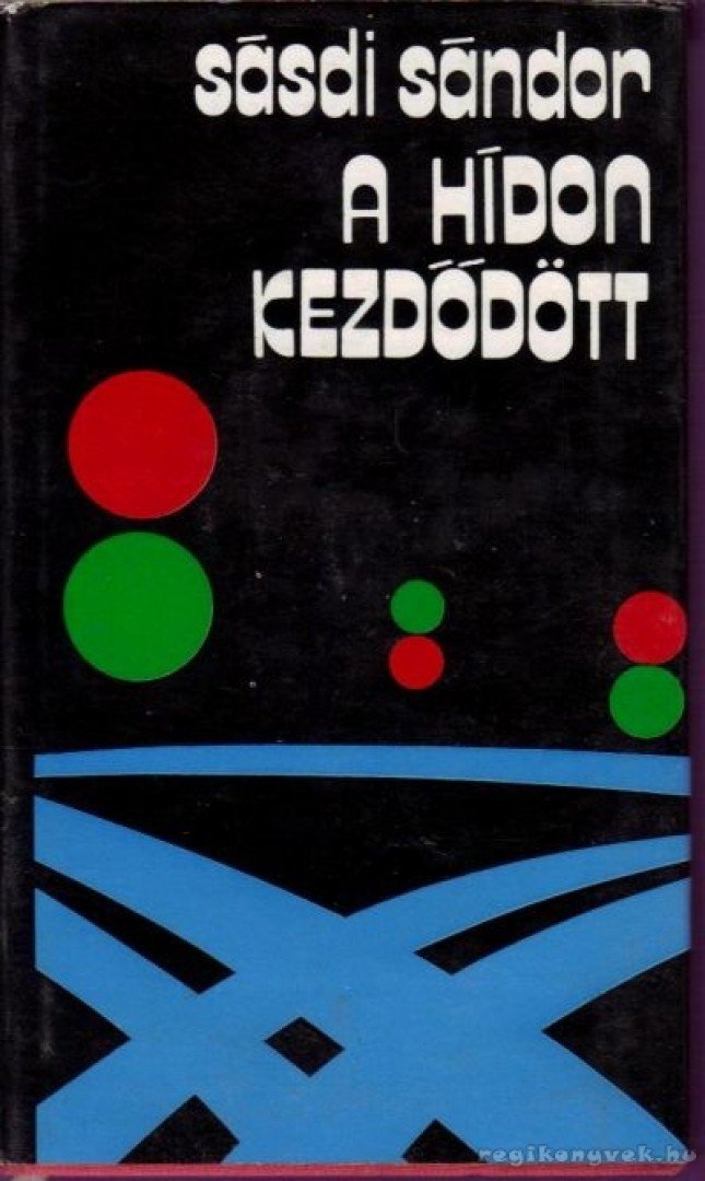 SÁSDI SÁNDOR - A hídon kezdődött [antikvár]