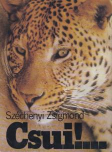 SZÉCHENYI ZSIGMOND - Csui!... [antikvár]