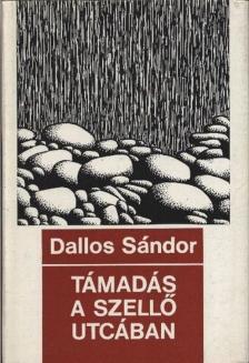 DALLOS SÁNDOR - Támadás a Szellő utcában [antikvár]