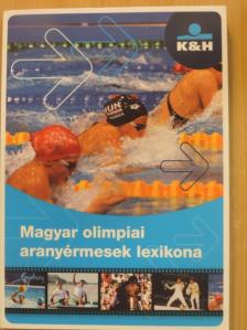 Rózsaligeti László - Magyar olimpiai aranyérmesek lexikona [antikvár]