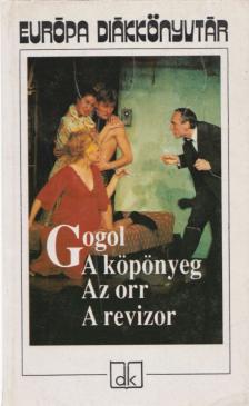 Gogol, Nyikolaj Vaszilijevics - A köpönyeg / Az orr / A revizor [antikvár]