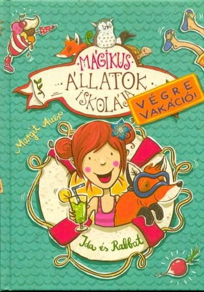 Margit Auer - Mágikus állatok iskolája - Végre vakáció! 1. - Ida és rabbat [szépséghibás]