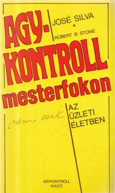 Silva, José, Stone, Robert B. - Agykontroll mesterfokon [antikvár]