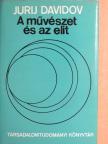 Jurij Davidov - A művészet és az elit [antikvár]