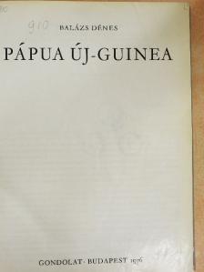Balázs Dénes - Pápua Új-Guinea [antikvár]
