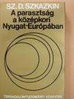 Sz. D. Szkazkin - A parasztság a középkori Nyugat-Európában [antikvár]