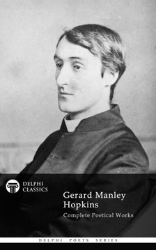 Manley Hopkins Gerard - Delphi Complete Works of Gerard Manley Hopkins (Illustrated) [eKönyv: epub, mobi]