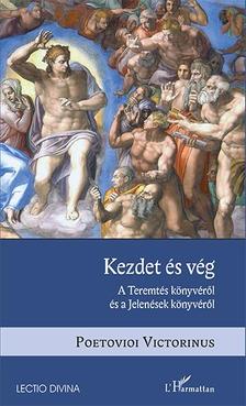Poetovioi Victorinus - Kezdet és vég - A Teremtés könyvéről és a Jelenések könyvéről