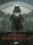 Martha Wells - Kritikus rendszerhiba [eKönyv: epub, mobi]