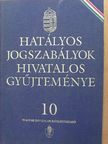 Dr. Cserjés Mátyás - Hatályos jogszabályok hivatalos gyűjteménye 10. [antikvár]