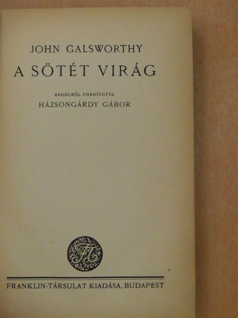 John Galsworthy - A sötét virág [antikvár]