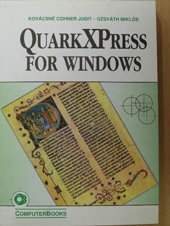 Kovácsné Cohner Judit - QuarkXPress for Windows [antikvár]