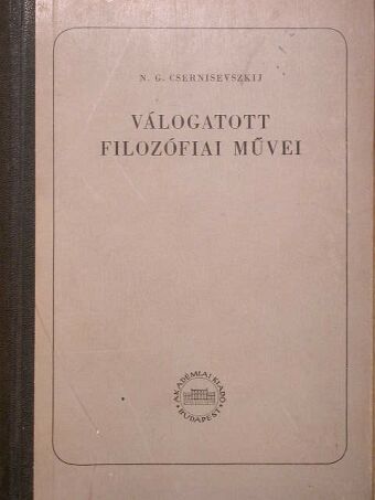 N. G. Csernisevszkij - N. G. Csernisevszkij válogatott filozófiai művei II. [antikvár]
