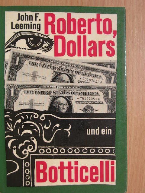 John F. Leeming - Roberto, Dollars und ein Botticelli [antikvár]