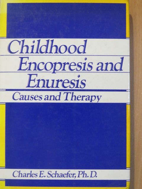 Charles E. Schaefer - Childhood Encopresis and Enuresis [antikvár]