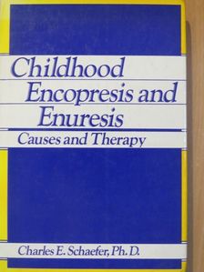 Charles E. Schaefer - Childhood Encopresis and Enuresis [antikvár]