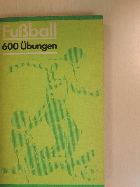 Benedek Endre - Fußball - 600 Übungen [antikvár]