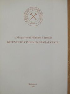 A Magyarhoni Földtani Társulat kitüntető címeinek szabályzata [antikvár]