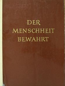 Der Menschheit Bewahrt [antikvár]