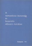 Nyárádi Róbert - A nemzetközi biztonság és leszerelésidőszerű kérdései [antikvár]