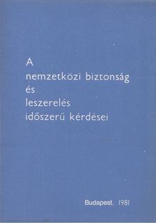 Nyárádi Róbert - A nemzetközi biztonság és leszerelésidőszerű kérdései [antikvár]