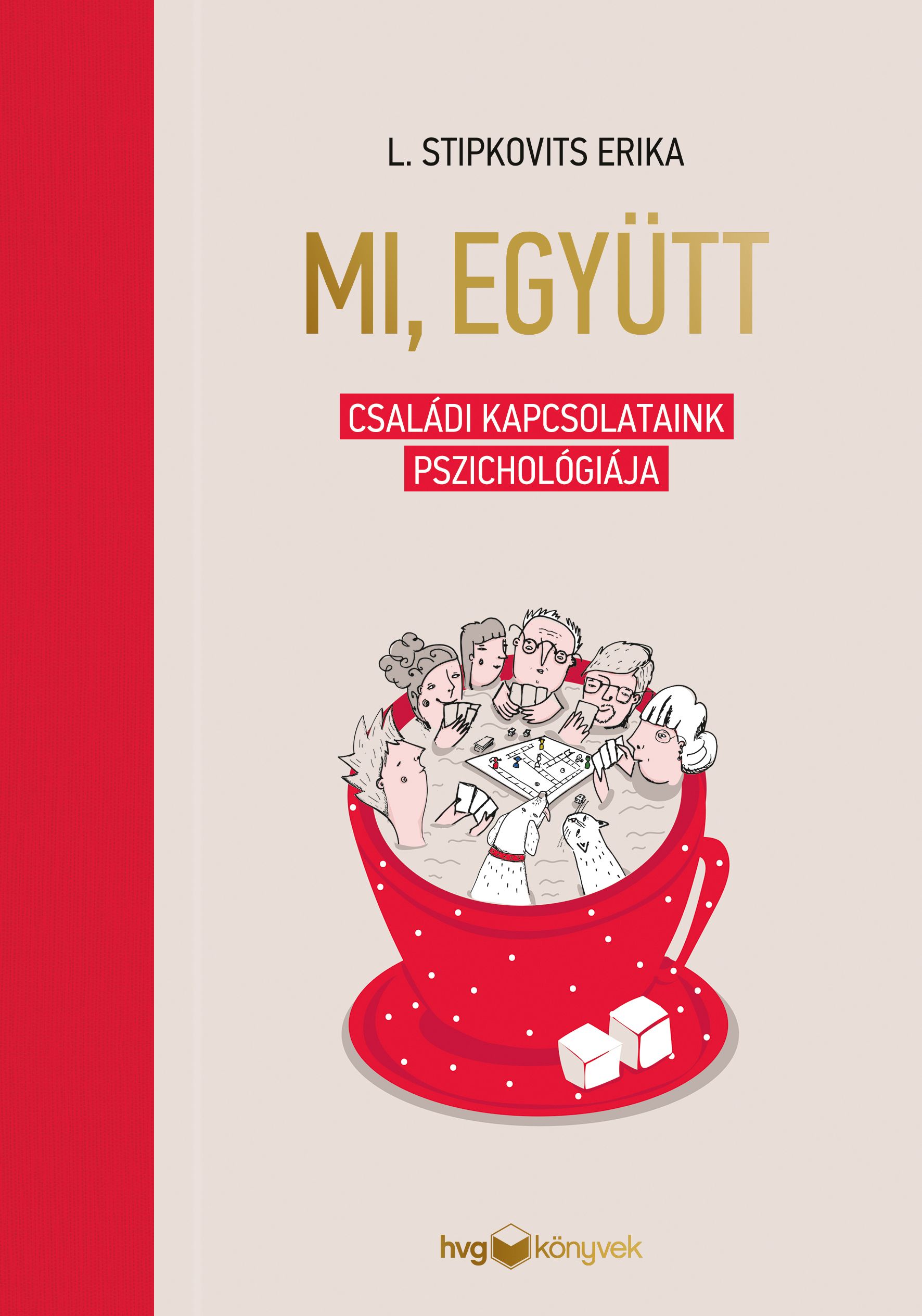 L. Stipkovits Erika - Mi, együtt - Családi kapcsolataink pszichológiája [eKönyv: epub, mobi]