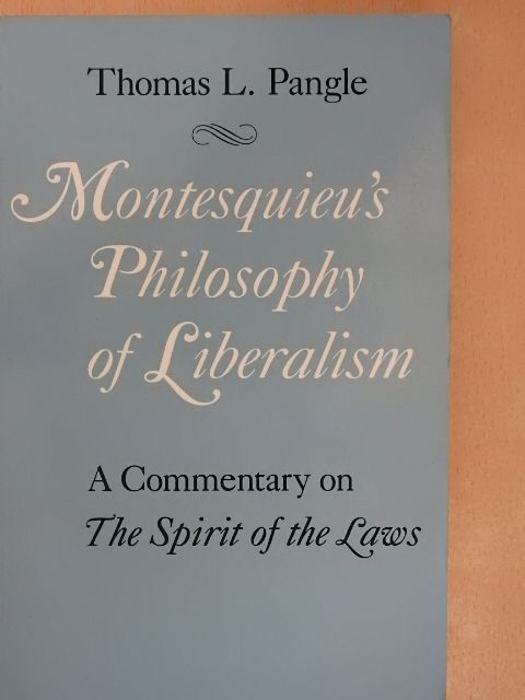 Thomas L. Pangle - Montesquieu's Philosophy of Liberalism [antikvár]