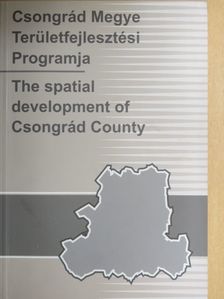 Csongrád Megye Területfejlesztési Programja/The spatial development of Csongrád County [antikvár]