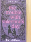 Rachel Gibson - The Trouble with Valentine's Day [antikvár]