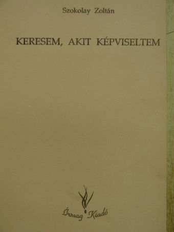 Szokolay Zoltán - Keresem, akit képviseltem [antikvár]