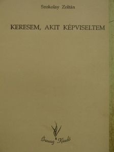 Szokolay Zoltán - Keresem, akit képviseltem [antikvár]