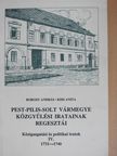 Borosy András - Pest-Pilis-Solt vármegye közgyűlési iratainak regesztái - Közigazgatási és politikai iratok IV. [antikvár]