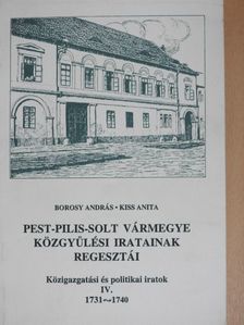 Borosy András - Pest-Pilis-Solt vármegye közgyűlési iratainak regesztái - Közigazgatási és politikai iratok IV. [antikvár]