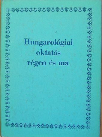 Andrzej Sieroszewski - Hungarológiai oktatás régen és ma [antikvár]