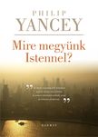 Philip Yancey - Mire megyünk Istennel? [eKönyv: epub, mobi]