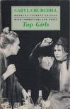 CHURCHILL, CARYL - Top Girls [antikvár]
