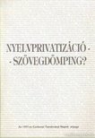 Nyelvprivatizáció-szövegdömping? [antikvár]
