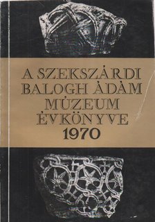 Mészáros Gyula - A Szekszárdi Balogh Ádám Múzeum évkönyve 1970 [antikvár]