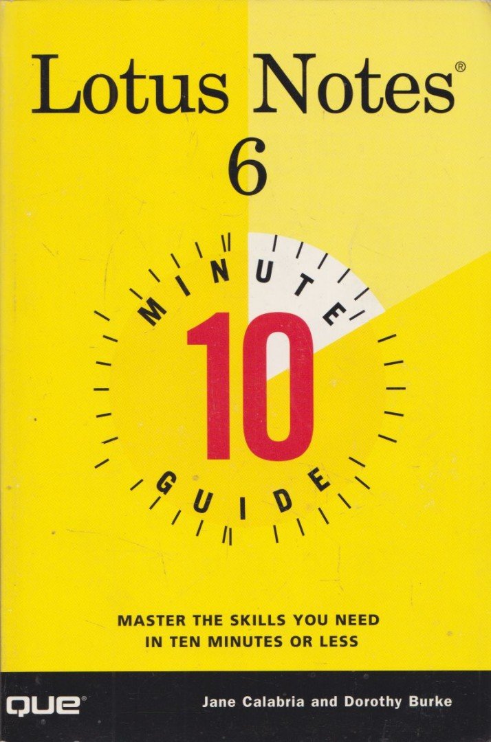 Jane Calabria, Dorothy Burke - 10 Minute Guide to Lotus Notes 6 [antikvár]
