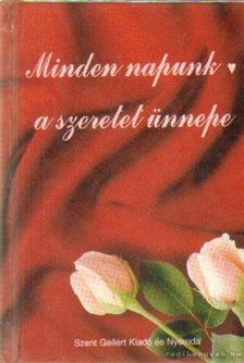 Nagy Alexandra - Minden napunk a szeretet ünnepe [antikvár]