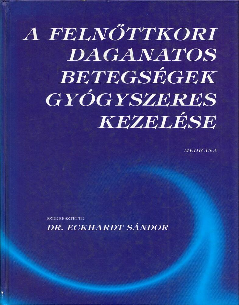 Dr. Eckhardt Sándor - A felnőttkori daganatos betegségek gyógyszeres kezelése [antikvár]
